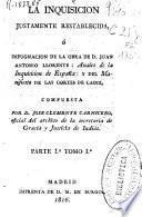 La inquisicion justamente restablecida, ó impugnacion de la obra de D. Juan Antonio Llorente