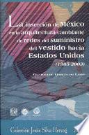 La inserción de México en la arquitectura cambiante de redes del suministro del vestido hacia Estados Unidos (1985-2003)
