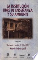 La Institución Libre de Enseñanza y su ambiente: Periodo escolar (1881-1907)