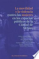 Libro La movilidad y la violencia contra las mujeres en los espacios públicos de la Ciudad de México