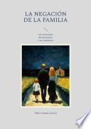 Libro La negación de la familia