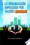 Libro La Organizaci�n Impulsada Por Valores: Liberando el potencial humano para maximizar rendimiento y beneficios.