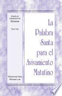 Libro La Palabra Santa para el Avivamiento Matutino - Estudio de cristalización de Números, Tomo 3