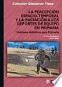 Libro La percepción espacio-temporal y la iniciación a los deportes de equipo en Primaria