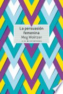 Libro La persuasión femenina