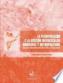 Libro La planificación y la gestión interescalar municipal y metropolitana. Casos Áreas Metropolitanas del Valle de Aburrá (AMVA) y Centro Occidente (AMCO)
