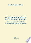 La posición jurídica de la mujer en Roma. Presupuestos para un estudio de la capacidad negocial de la mujer