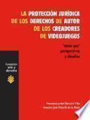 La protección jurídica de los derechos de autor de los creadores de videojuegos