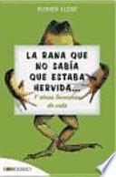 Libro La rana que no sabía que estaba hervida...