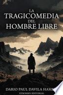 Libro La Tragicomedia Del Hombre Libre