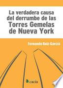 La verdadera causa del derrumbe de las Torres Gemelas de Nueva York