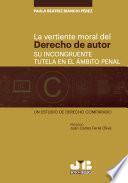 Libro La vertiente moral del derecho de autor: su incongruente tutela en el ámbito penal