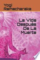 La Vida Después De La Muerte