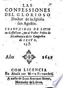 Las confessiones del glorioso Doctor de la Iglesia san Agustin; Traduzidas de latin en castellano, por el Padre Pedro de Ribadeneyra de la Compania de Iesus