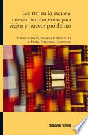 Las TIC en la escuela, nuevas herramientas para viejos y nuevos problemas