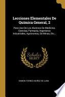 Libro Lecciones Elementales de Química General, 2: Para USO de Los Alumnos de Medicina, Ciencias, Farmacia, Ingenieros Industriales, Agrónomos, de Minas, Et