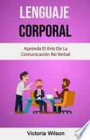 Lenguaje Corporal: Aprenda El Arte De La Comunicación No Verbal