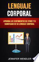 Libro Lenguaje Corporal: Aprenda Los Sentimientos De Otros Y El Significado De Su Lenguaje Corporal