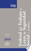 Libro Ley Federal del Trabajo y Leyes de Seguridad Social. Académica 2019