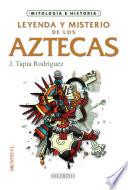 Leyenda y misterio de los Aztecas