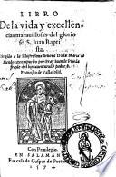 Libro de la vida y excellencias marauillosas del glorioso S. Iuan Baptista. [With woodcuts.]
