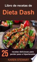 Libro Libro de recetas de Dieta Dash: 25 recetas deliciosas para perder peso e hipertensión