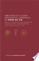 Libro rojo de la flora vascular de la provincia Pinar del Río
