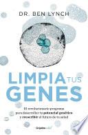 Limpia tus genes / Dirty Genes : A Breakthrough Program to Treat the Root Cause of Illness and Optimize Your Health