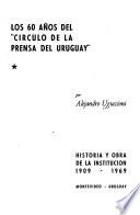 Los 60 [i.e. sesenta] años del Círculo de la Prensa del Uruguay
