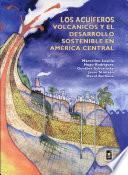 Los acuíferos volcánicos y el desarrollo sostenible en América Central