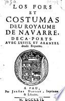 Los Fors et costumas deu royaume de Navarre, deca-ports. (etc.)