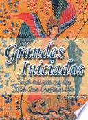 Los Grandes Iniciados = The Great Initiators