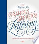 Libro Los Grandes Secretos del Lettering: Dibujar Letras: Desde El Boceto Al Arte Final