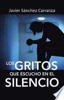 Los Gritos Que Escucho En El Silencio