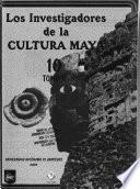 Los investigadores de la cultura maya