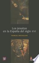 Los jesuitas en la Espaa del siglo XVI / The Jesuits in XVI century Spain
