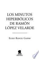 Los minutos hiperbólicos de Ramón López Velarde