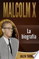 Malcolm X: La biografía