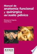 Manual de anatomía funcional y quirúrgica del suelo pélvico
