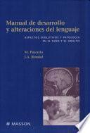 Manual de desarrollo y alteraciones del lenguaje. aspectos evolutivos y patologia en el niño y el adulto