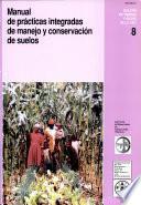Manual de practicas integradas de manejo y conservacion de suelos