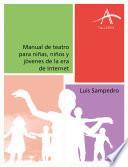 Libro Manual de teatro para niñas, niños y jóvenes de la era de Internet