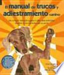 Libro MANUAL DE TRUCOS Y ADIESTRAMIENTO CANINO, EL (Color + 30 fichas de trucos)