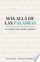 Libro Más Allá de Las Palabras: La Escritura Como Terapia