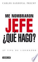 Libro Me nombraron jefe: ¿Qué hago? 37 tips de liderazgo