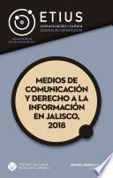 Medios de comunicación y derecho a la información en Jalisco, 2018