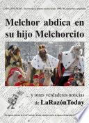 Melchor abdica en su hijo melchorcito