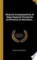 Libro Memoria Acompanyatoria Al Mapa Regional Vinícola de la Provincia de Barcelona...