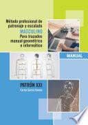 Libro Método profesional de patronaje y escalado masculino para trazados manual geométrico e informático. Patrón XXI