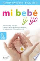 Libro Mi bebe y yo: 0 A 3 años / My Baby and Me: 0 to 3 Years